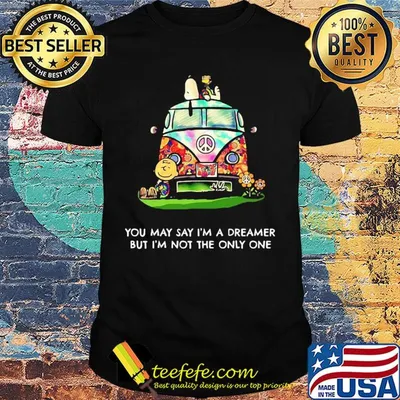 Peanuts you may say I'm a dreamer but I'm not the only one shirt