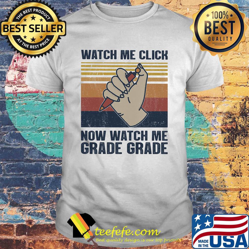 Pen watch me click now watch me grade grade vintage retro shirt Pen watch me click now watch me grade grade vintage retro shirt