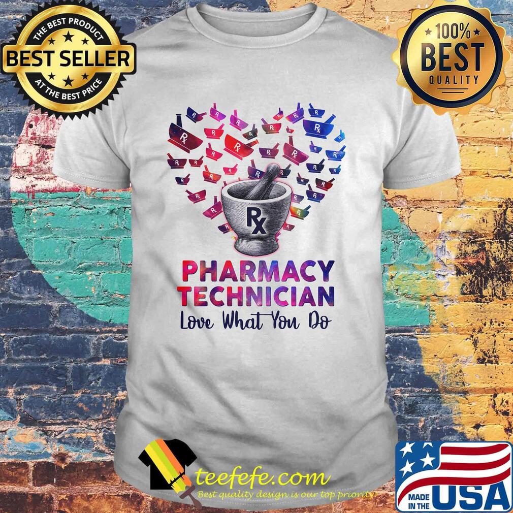 Pharmacy Technician Love What You Do Wonderful Heart Shirt