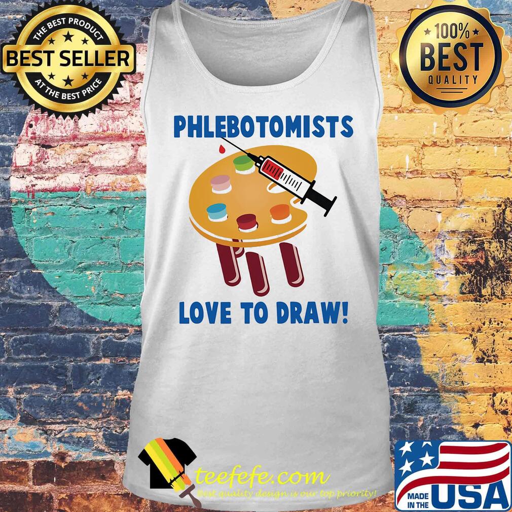 Phlebotomists love to draw s Tank top Phlebotomists love to draw s Tank top