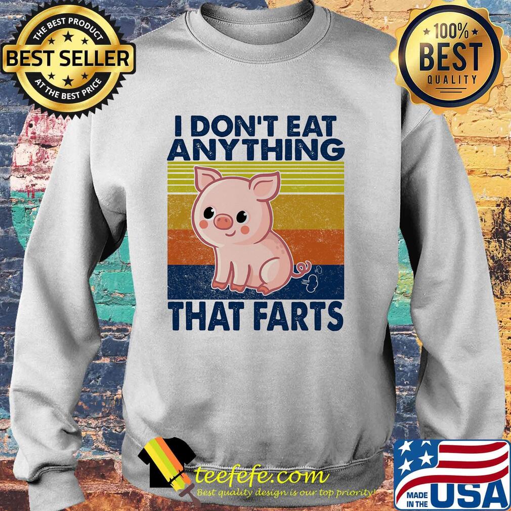 Pig i don't eat anything that farts vintage retro s Sweater Pig i don't eat anything that farts vintage retro s Sweater