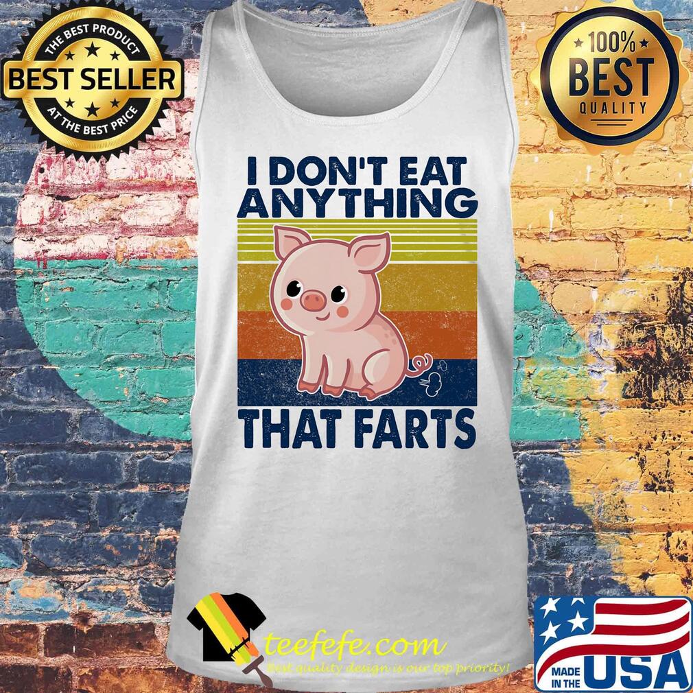 Pig i don't eat anything that farts vintage retro s Tank top Pig i don't eat anything that farts vintage retro s Tank top