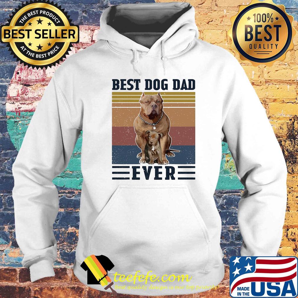 Pitbull best dog dad ever vintage retro s Hoodie Pitbull best dog dad ever vintage retro s Hoodie
