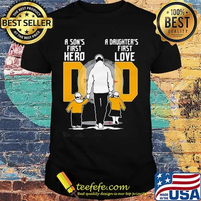 Pittsburgh dad a son's first hero a daughter's first love football daddy father's day shirt