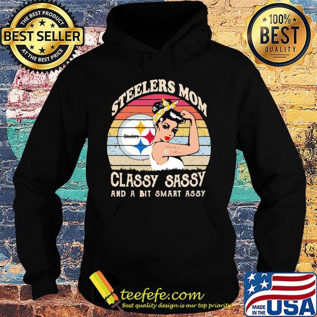 Pittsburgh steelers mom classy sassy and a bit smart assy vintage retro s Hoodie Pittsburgh steelers mom classy sassy and a bit smart assy vintage retro s Hoodie