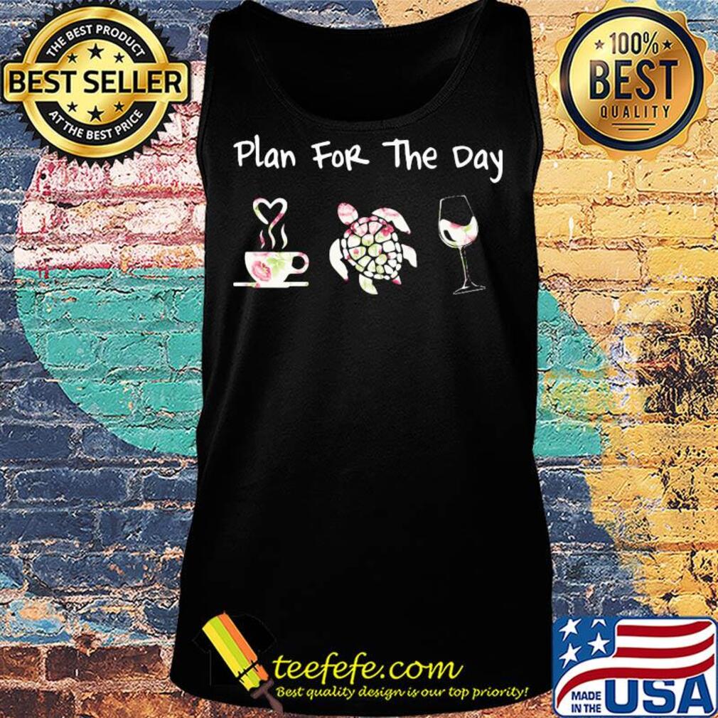 Plan for the day coffee turtle wine s Tank top Plan for the day coffee turtle wine s Tank top