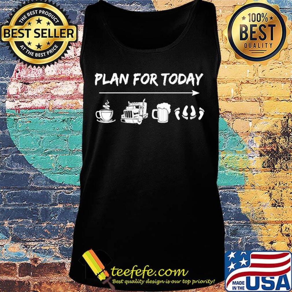 Plan for today caffee truck beer s Tank top Plan for today caffee truck beer s Tank top