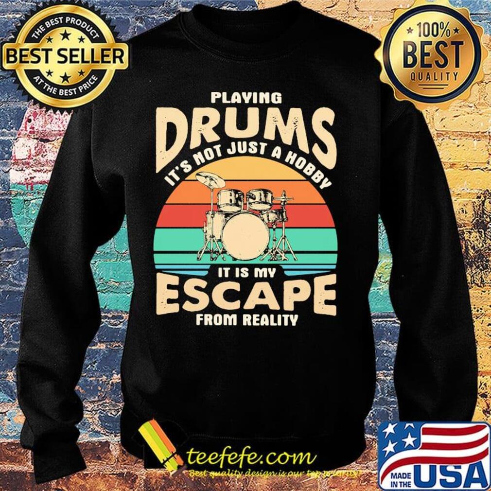 Playing drums it's not just a hobby it is my escape from reality vintage retro s Sweater Playing drums it's not just a hobby it is my escape from reality vintage retro s Sweater