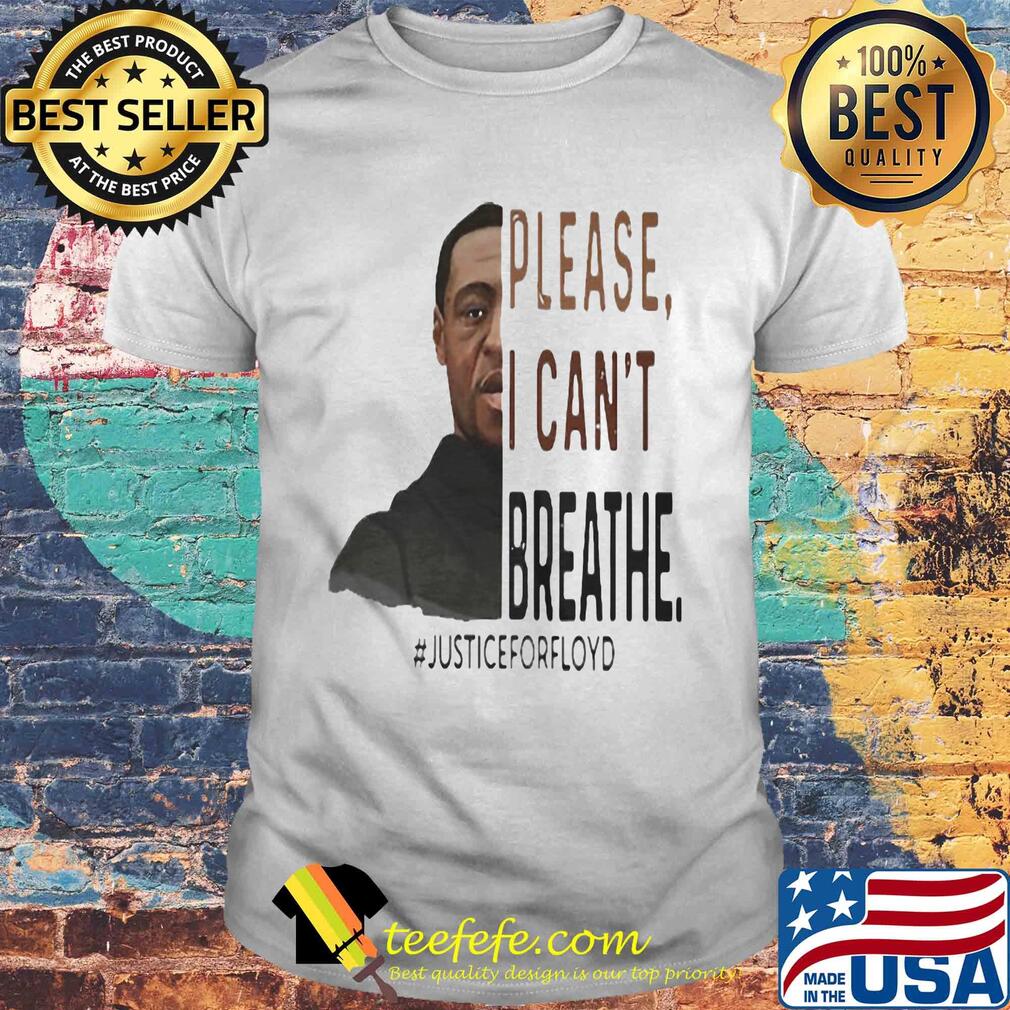 Please I can't breathe justice for Floyd shirt