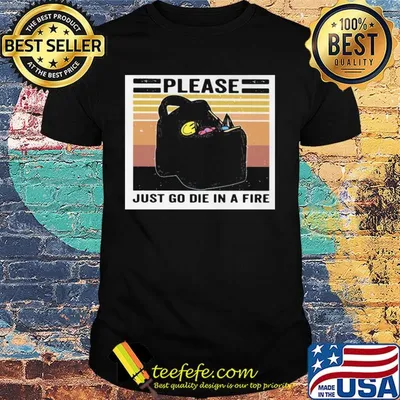 Please just go die in a fire vintage retro shirt