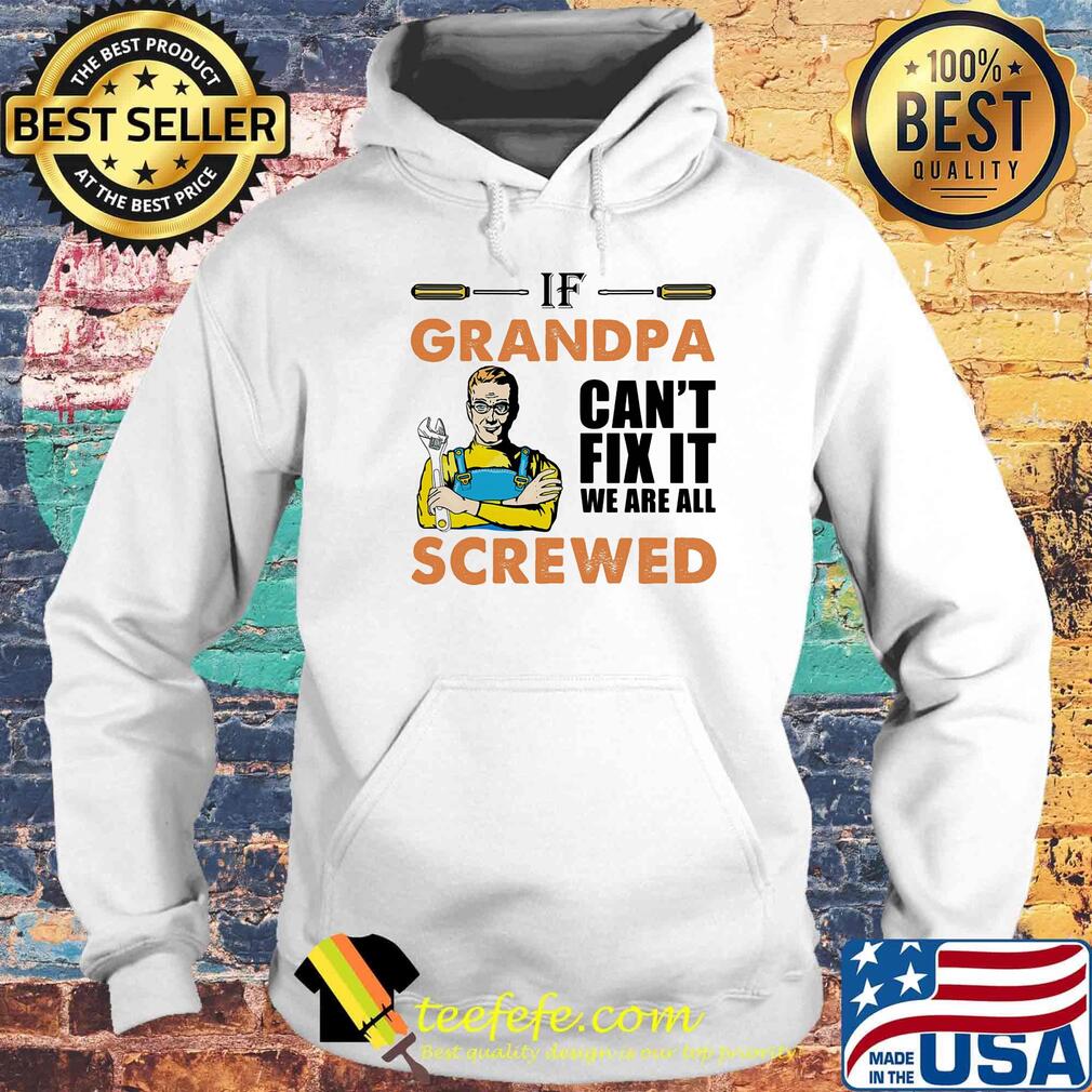 Plumber if grandpa can't fix it we are all screwed s Hoodie Plumber if grandpa can't fix it we are all screwed s Hoodie