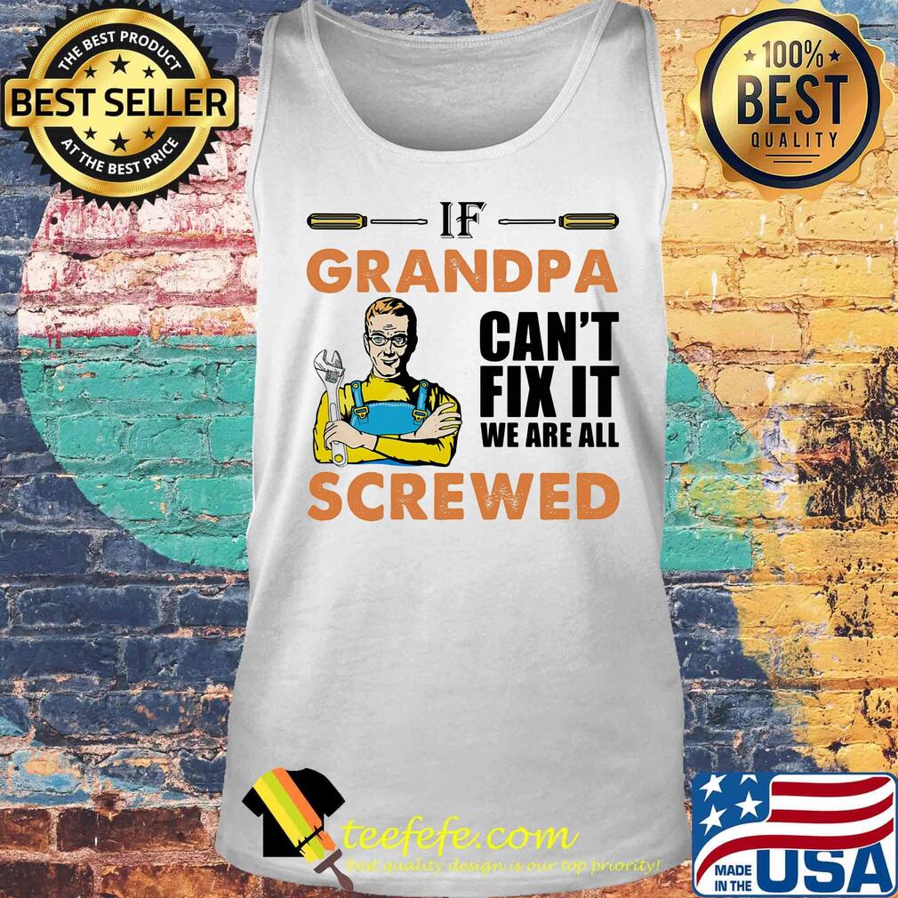 Plumber if grandpa can't fix it we are all screwed s Tank top Plumber if grandpa can't fix it we are all screwed s Tank top