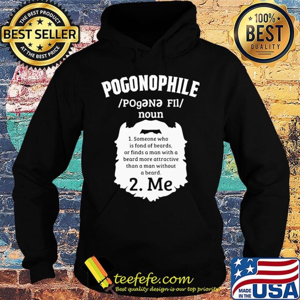 Pogonophile noun someone who is fond of beards or finds a man with a beard more attractive than a man without a beard me s Hoodie Pogonophile noun someone who is fond of beards or finds a man with a beard more attractive than a man without a beard me s Hoodie