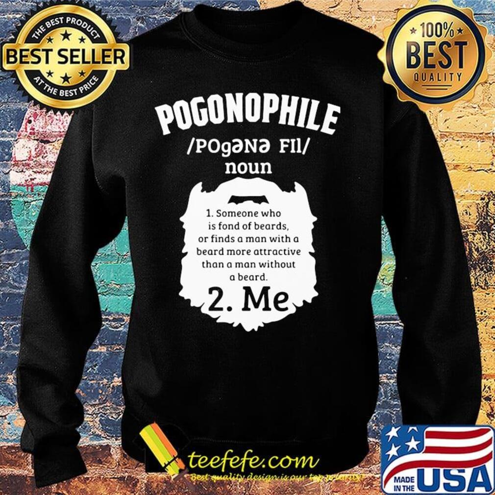Pogonophile noun someone who is fond of beards or finds a man with a beard more attractive than a man without a beard me s Sweater Pogonophile noun someone who is fond of beards or finds a man with a beard more attractive than a man without a beard me s Sweater