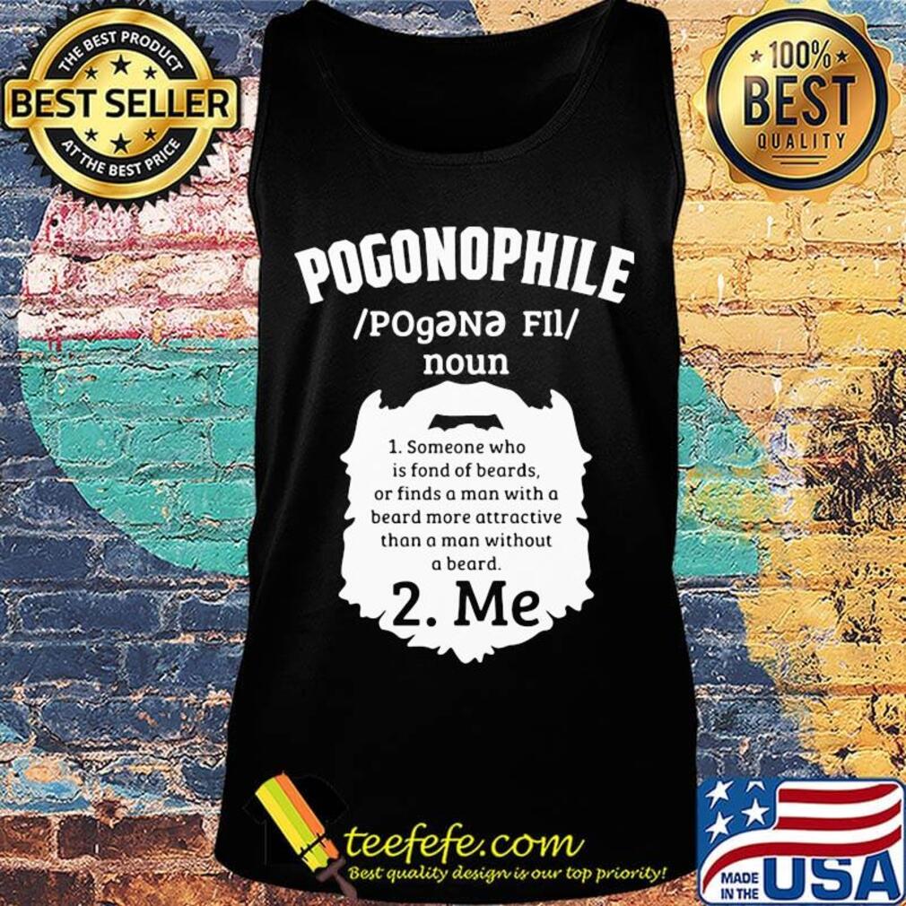 Pogonophile noun someone who is fond of beards or finds a man with a beard more attractive than a man without a beard me s Tank top Pogonophile noun someone who is fond of beards or finds a man with a beard more attractive than a man without a beard me s Tank top