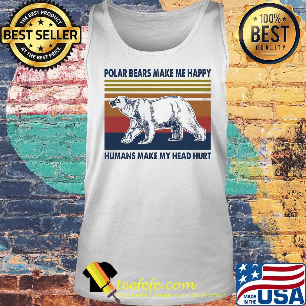 Polar bears make me happy humans make my head hurt vintage retro s Tank top Polar bears make me happy humans make my head hurt vintage retro s Tank top