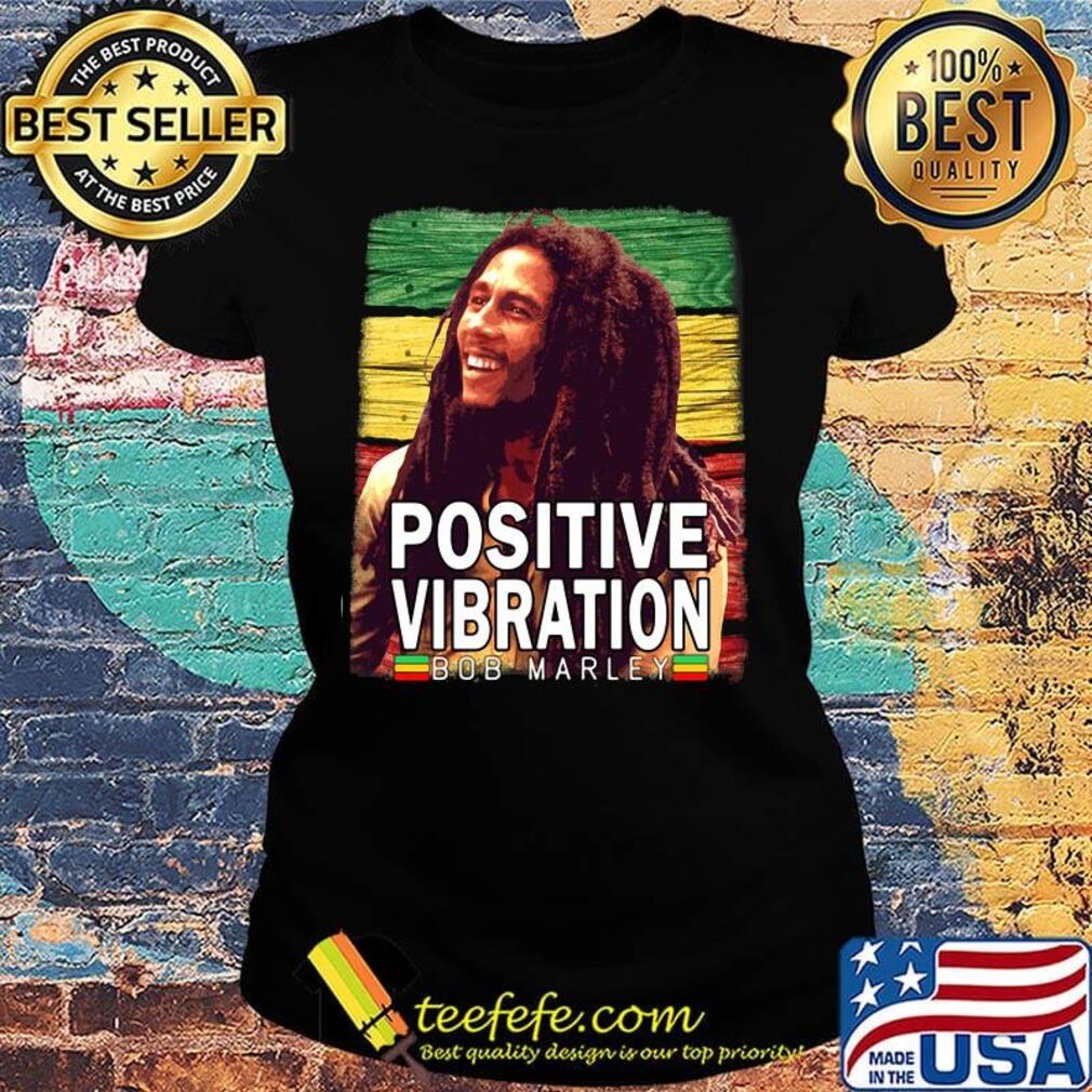 Positive vibration bob marley juneteenth black lives matter s Ladies tee Positive vibration bob marley juneteenth black lives matter s Ladies tee