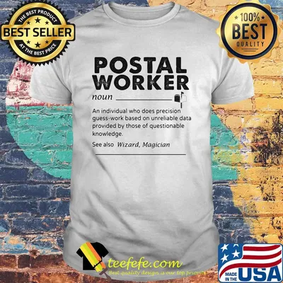 Postal Worker An Individual Who Does Precision Guess-Work Based On Unreliable Data shirt