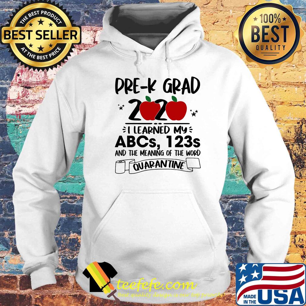Pre-k grad 2020 i learned my abcs 123s and the meaning of the word quarantine toilet paper apple s Hoodie Pre-k grad 2020 i learned my abcs 123s and the meaning of the word quarantine toilet paper apple s Hoodie