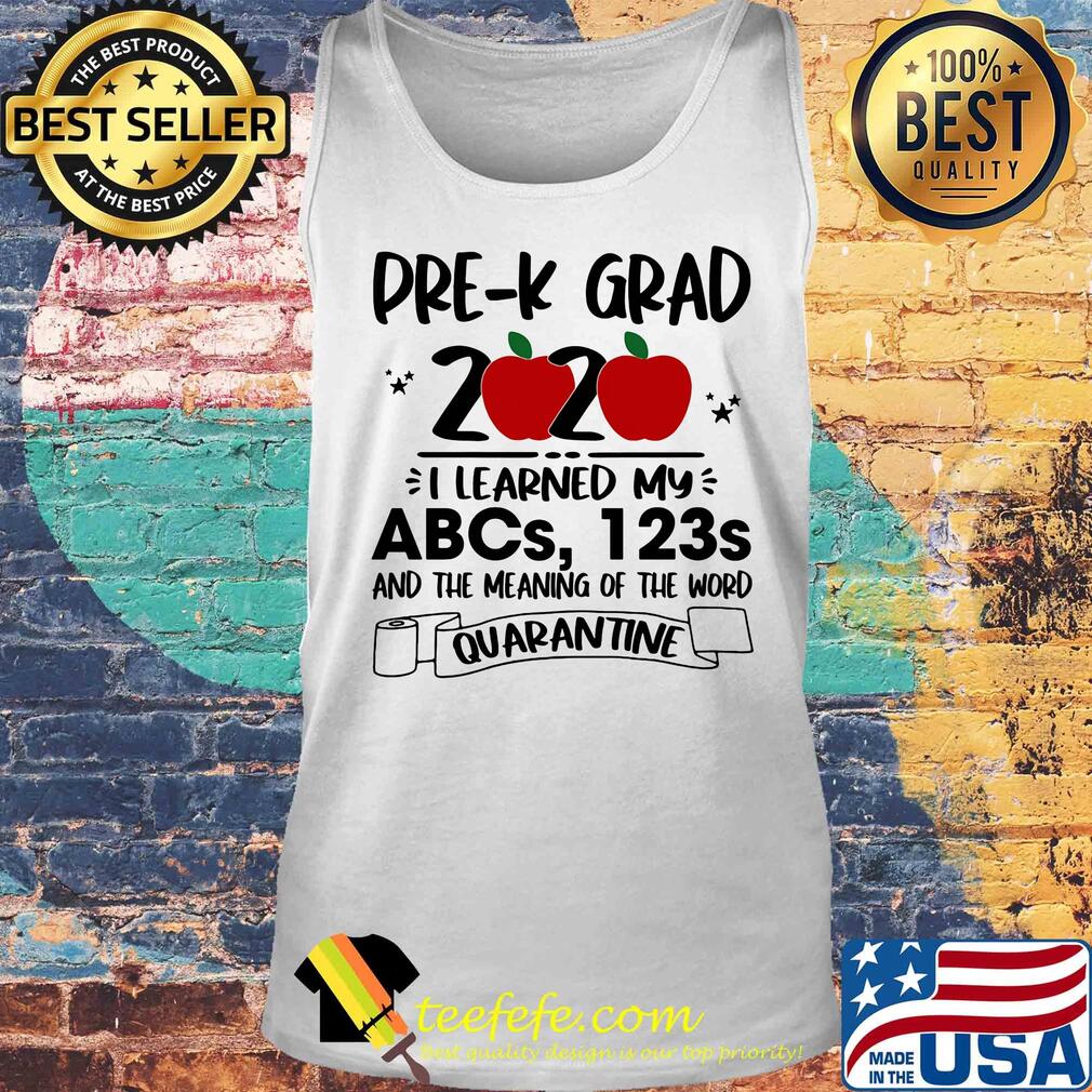 Pre-k grad 2020 i learned my abcs 123s and the meaning of the word quarantine toilet paper apple s Tank top Pre-k grad 2020 i learned my abcs 123s and the meaning of the word quarantine toilet paper apple s Tank top