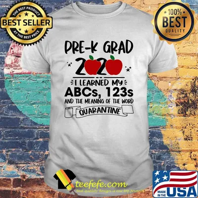 Pre-k grad 2020 i learned my abcs 123s and the meaning of the word quarantine toilet paper apple shirt