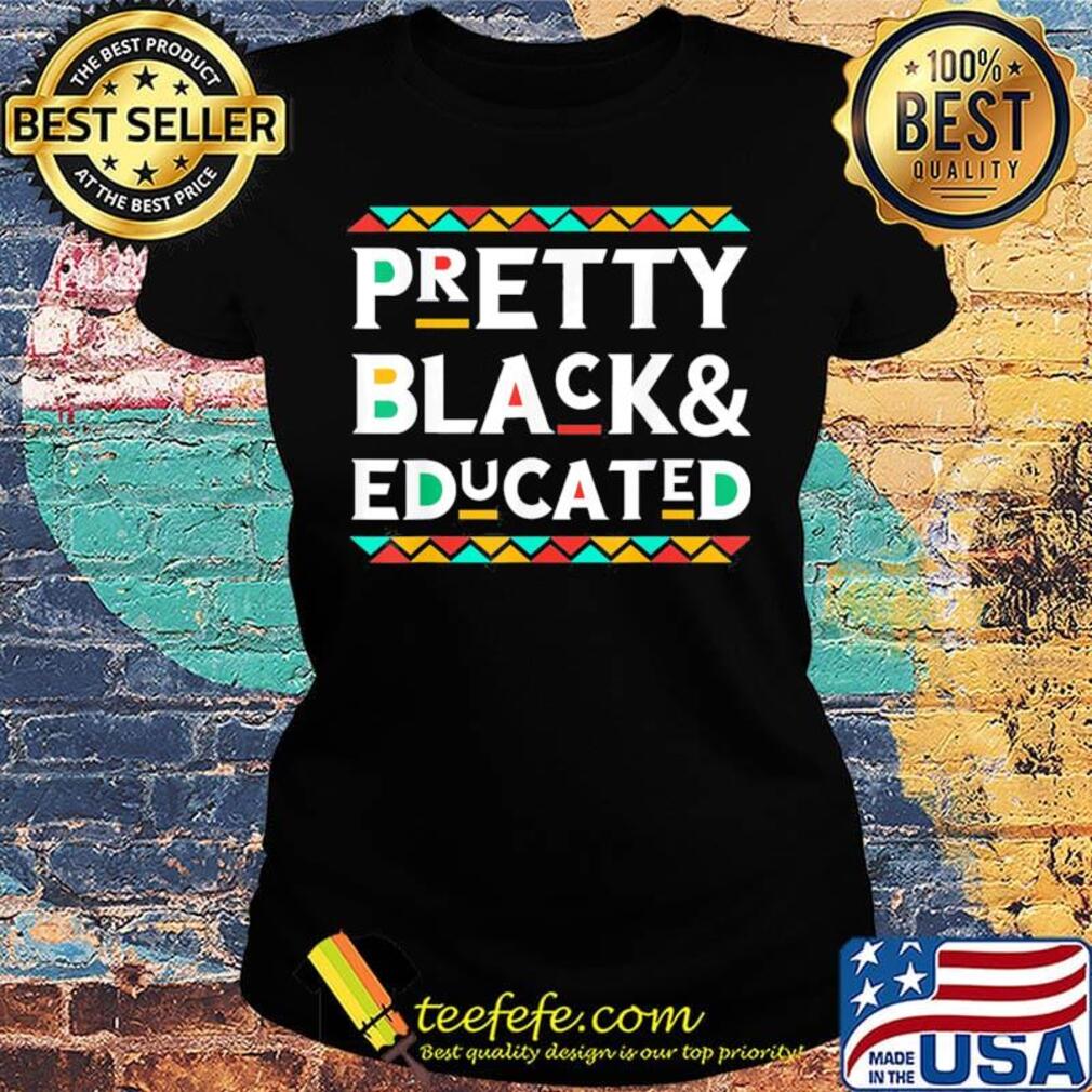 Pretty black and educated s Ladies tee Pretty black and educated s Ladies tee