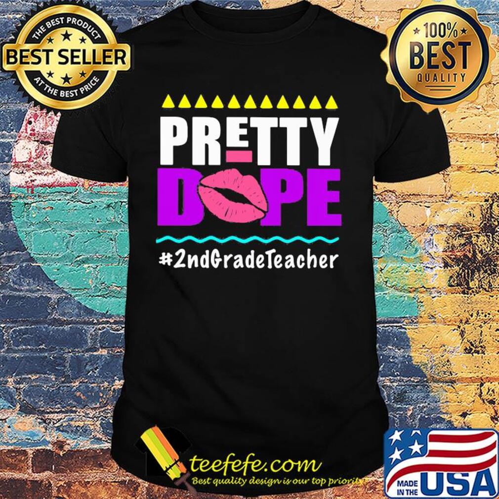 Pretty dope 2nd grade teacher shirt