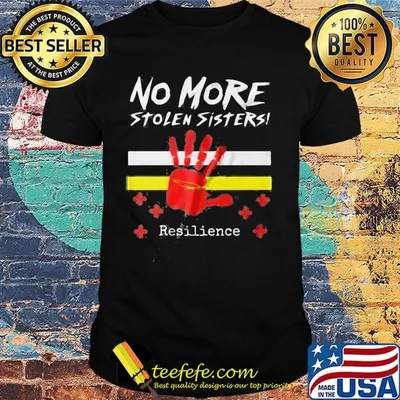 Printhand no more stolen sisters resilience shirt