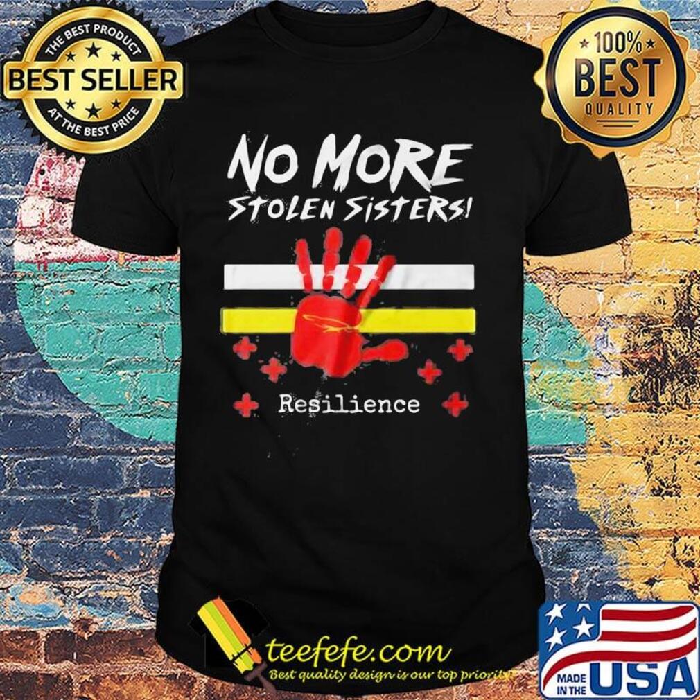 Printhand no more stolen sisters resilience shirt Printhand no more stolen sisters resilience shirt