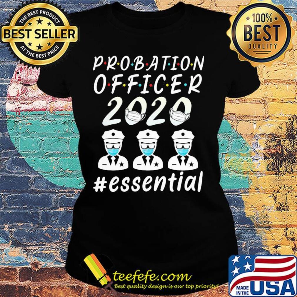 Probation officer 2020 mask essential s Ladies tee Probation officer 2020 mask essential s Ladies tee
