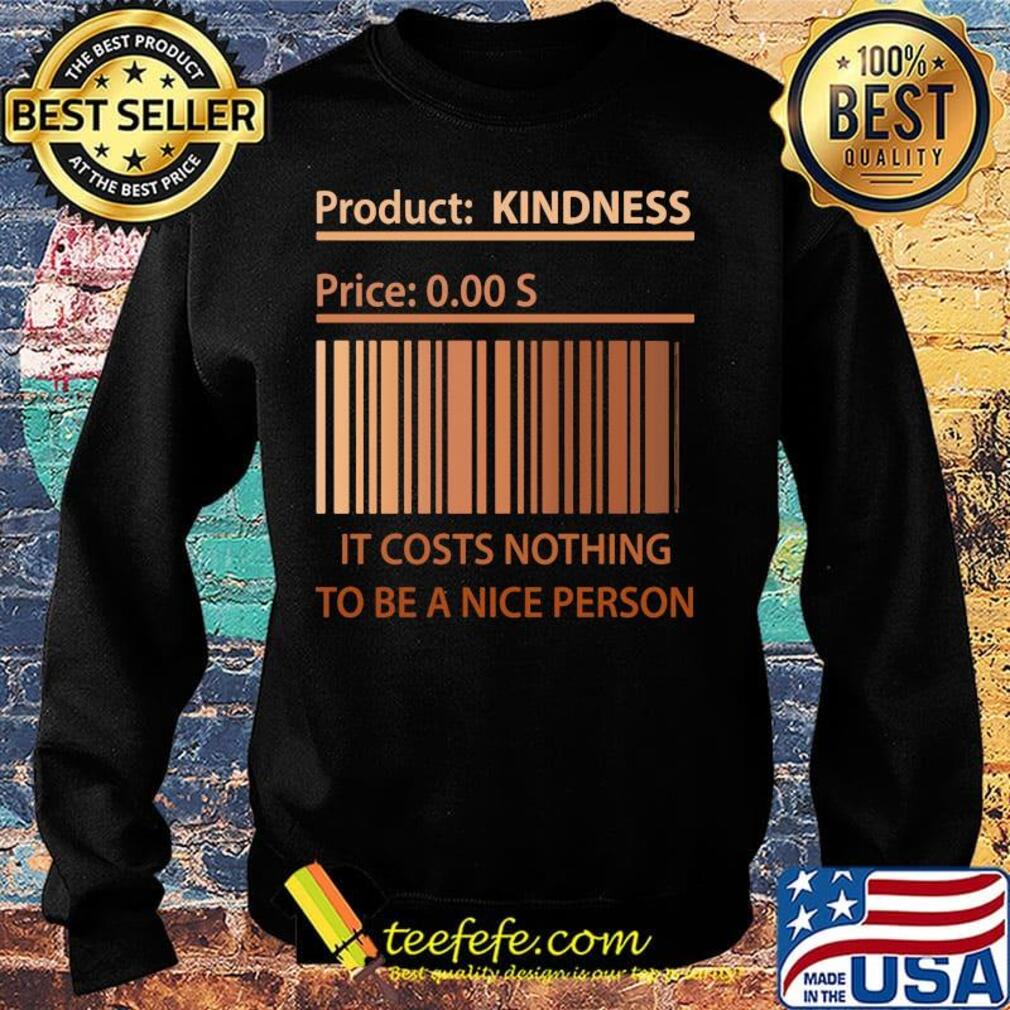 Product kindness price it cost nothing to be a nice person s Sweater Product kindness price it cost nothing to be a nice person s Sweater