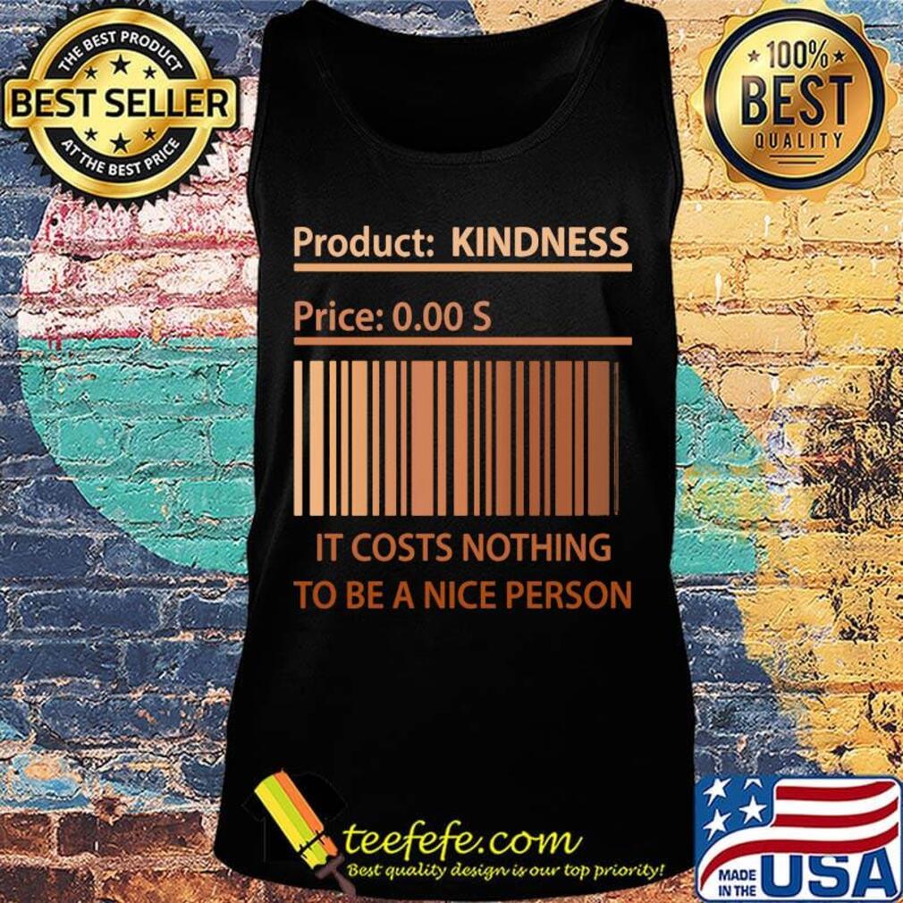 Product kindness price it cost nothing to be a nice person s Tank top Product kindness price it cost nothing to be a nice person s Tank top