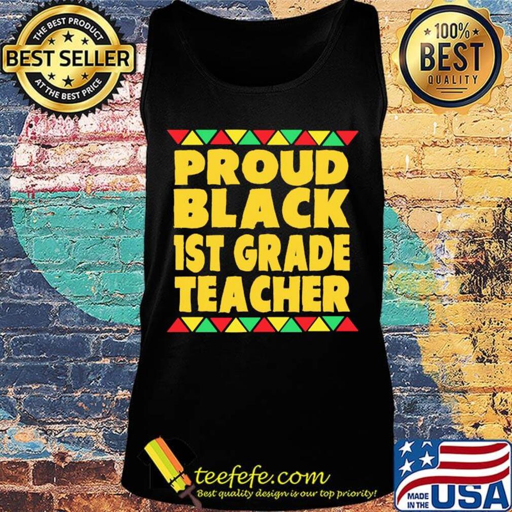 Proud Black 1st Grade Teacher Shirt Tank top Proud Black 1st Grade Teacher Shirt Tank top