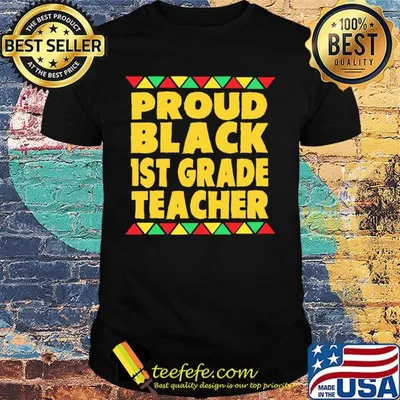 Proud Black 1st Grade Teacher Shirt