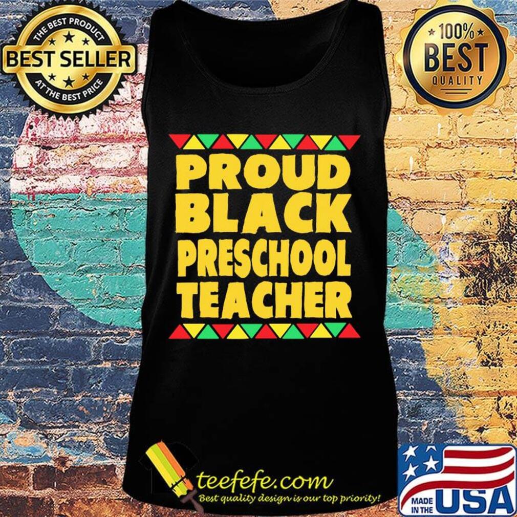 Proud Black Preschool Teacher Shirt Tank top Proud Black Preschool Teacher Shirt Tank top