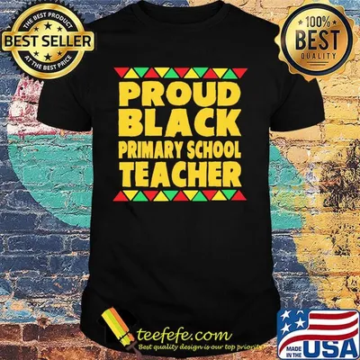 Proud Black Primary School Teacher Shirt