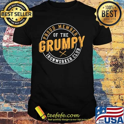 Proud member of the grumpy ironworker club shirt