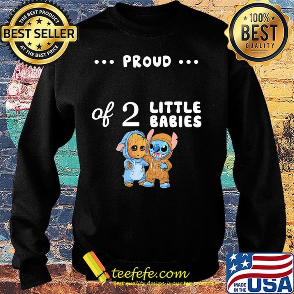 Proud of 2 little babies baby groot and stitch s Sweater Proud of 2 little babies baby groot and stitch s Sweater