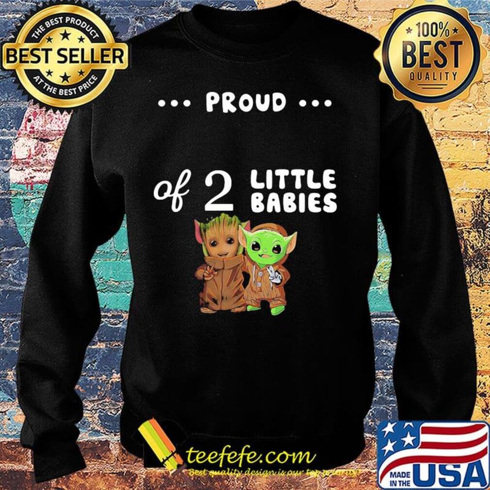 Proud of 2 little babies groot and yoda s Sweater Proud of 2 little babies groot and yoda s Sweater