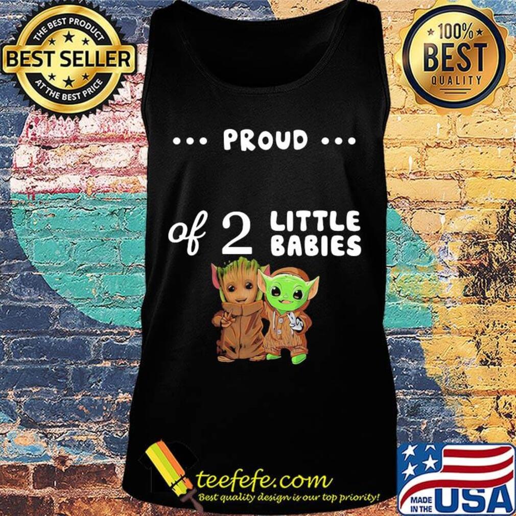 Proud of 2 little babies groot and yoda s Tank top Proud of 2 little babies groot and yoda s Tank top
