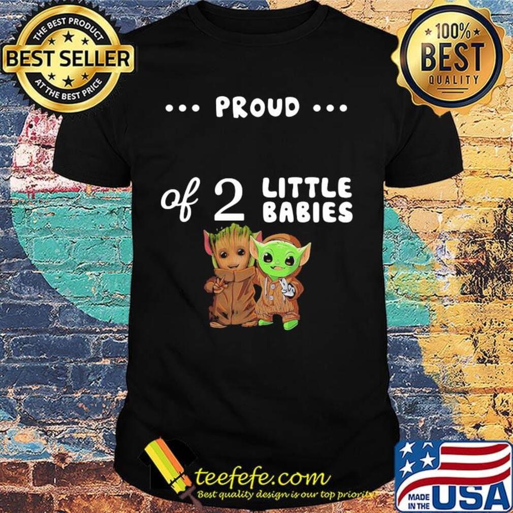 Proud of 2 little babies groot and yoda shirt Proud of 2 little babies groot and yoda shirt