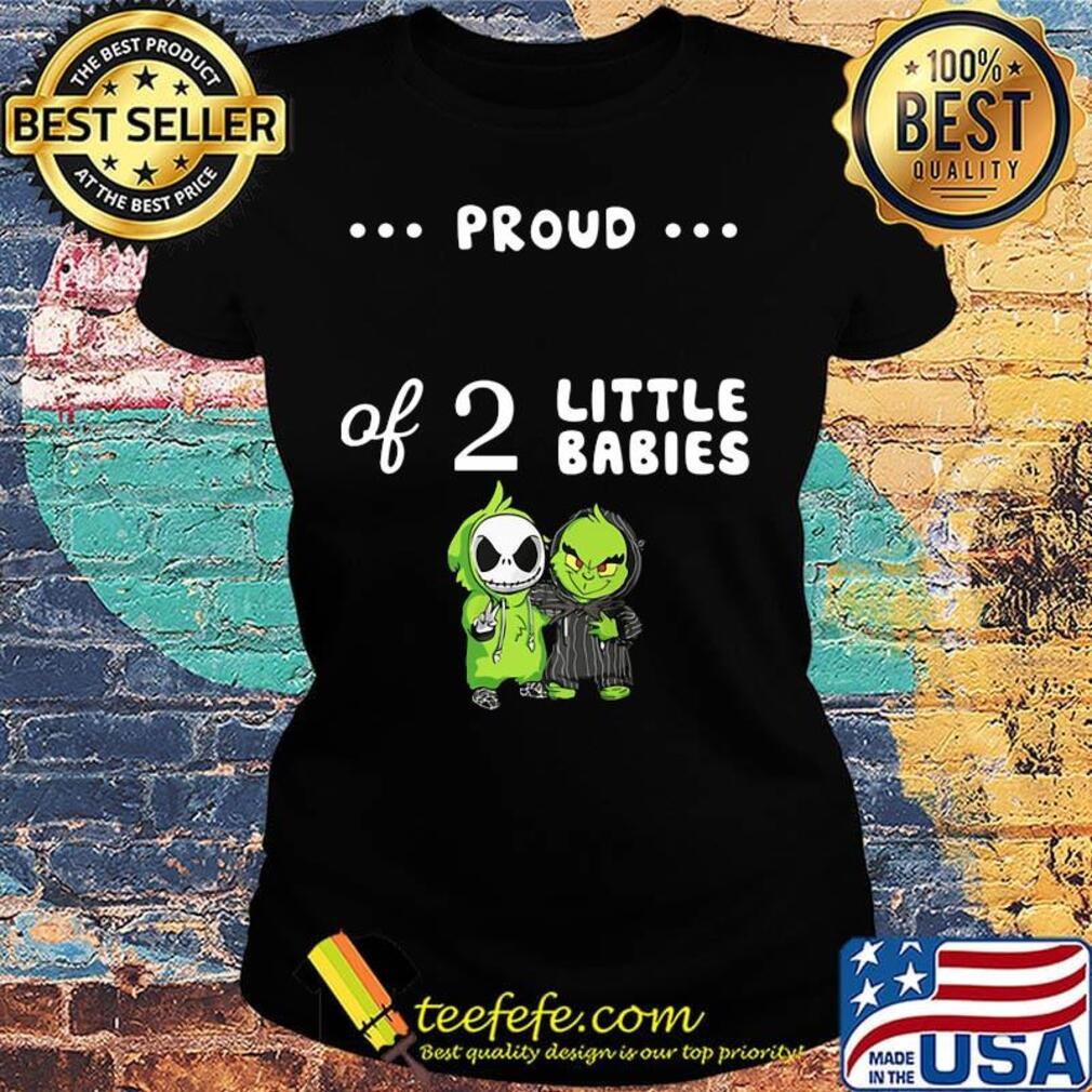 Proud of 2 little babies jack skellington and grinch s Ladies tee Proud of 2 little babies jack skellington and grinch s Ladies tee