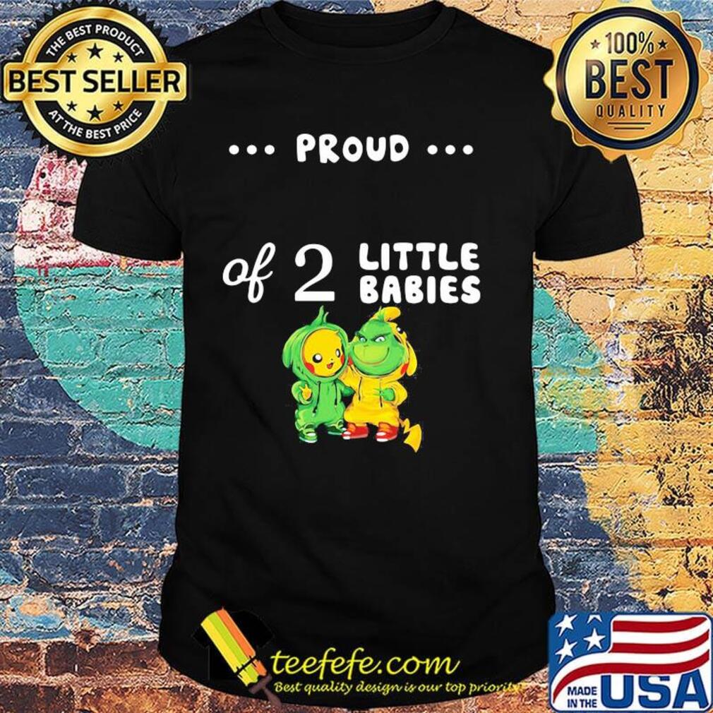 Proud of 2 little babies pokemon and grinch shirt