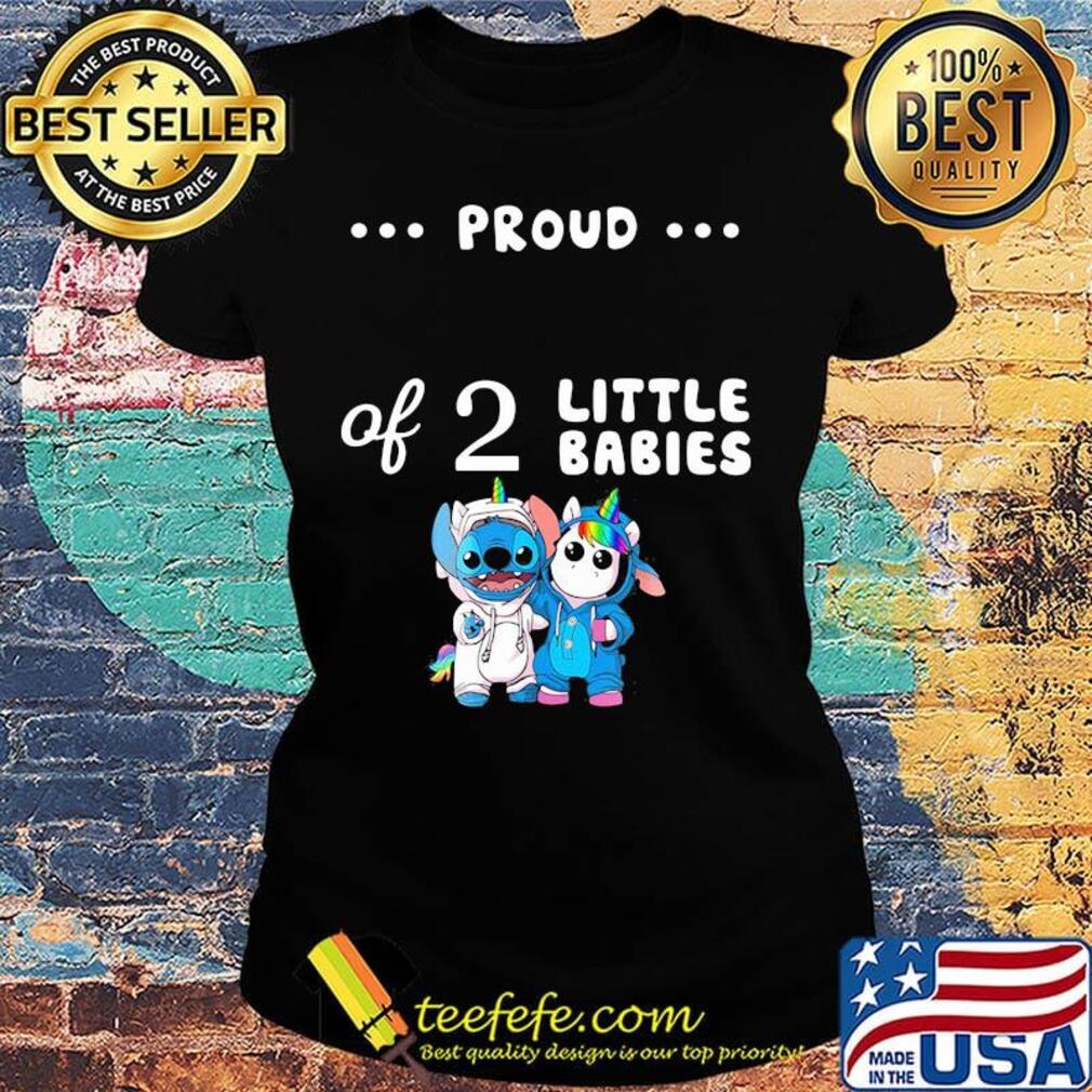 Proud of 2 little babies stitch and unicorn s Ladies tee Proud of 2 little babies stitch and unicorn s Ladies tee