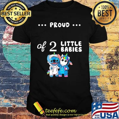 Proud of 2 little babies stitch and unicorn shirt