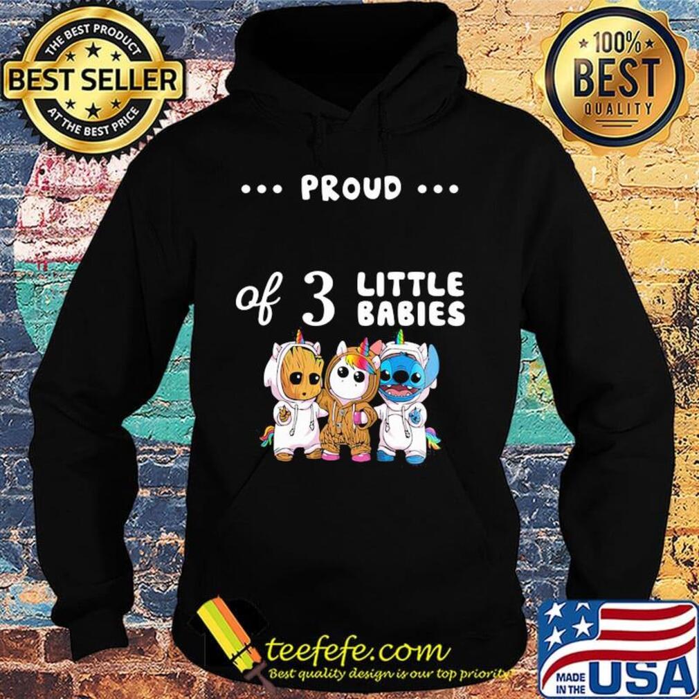 Proud of 3 little babies baby groot unicorn and stitch s Hoodie Proud of 3 little babies baby groot unicorn and stitch s Hoodie