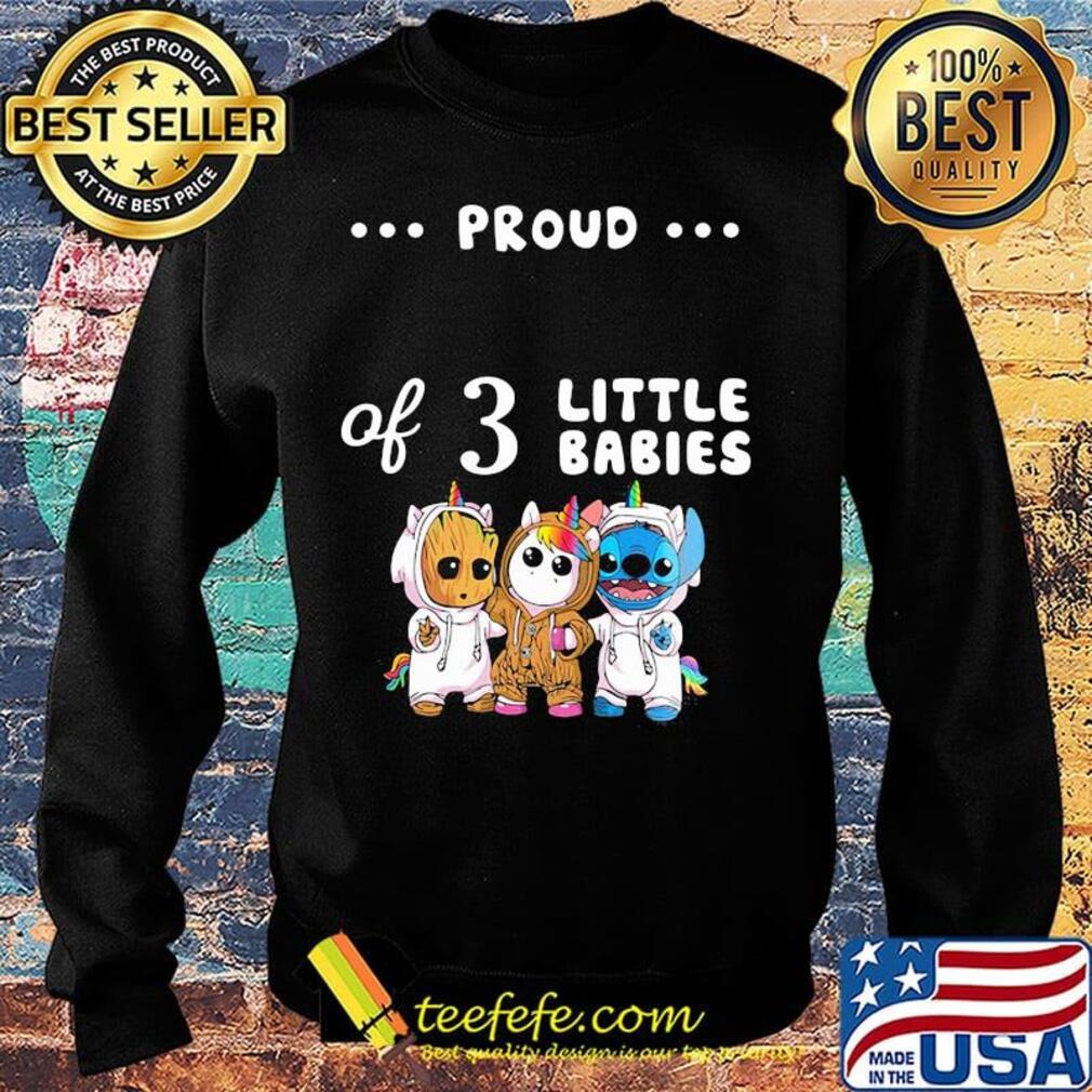 Proud of 3 little babies baby groot unicorn and stitch s Sweater Proud of 3 little babies baby groot unicorn and stitch s Sweater