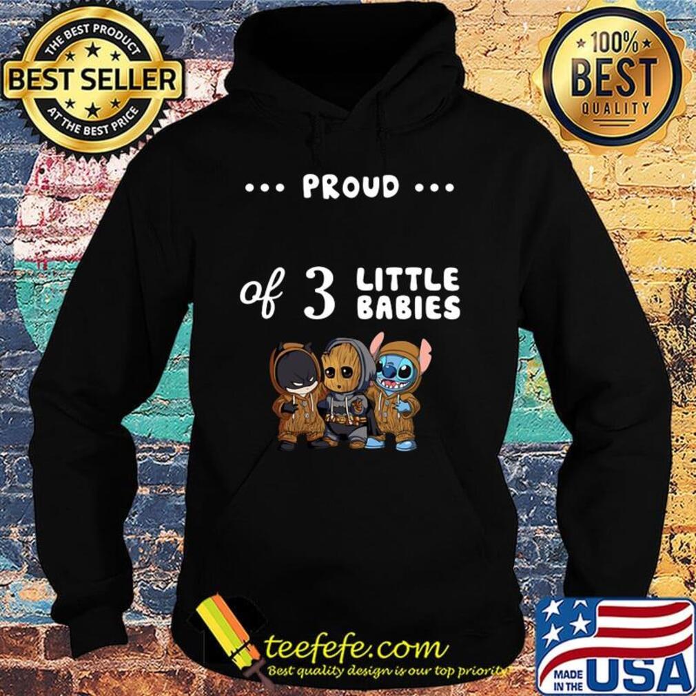 Proud of 3 little babies batman baby groot and stitch s Hoodie Proud of 3 little babies batman baby groot and stitch s Hoodie