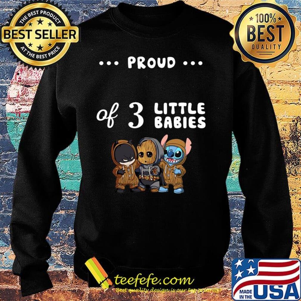 Proud of 3 little babies batman baby groot and stitch s Sweater Proud of 3 little babies batman baby groot and stitch s Sweater