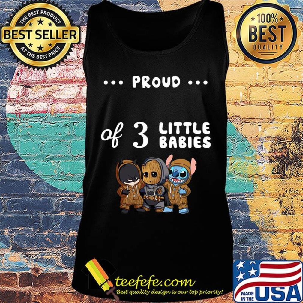 Proud of 3 little babies batman baby groot and stitch s Tank top Proud of 3 little babies batman baby groot and stitch s Tank top
